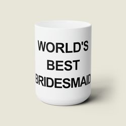 funny bridesmaid proposal gift worlds best bridesmaid mug the office inspired mug for bridesmaids & maid of honor funny