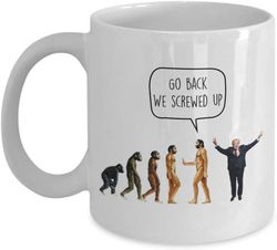 SkyLine902 - Novelty Trump Mug, Go Back We Screwed Up - Evolution Anti-Trump Liberal Mug - Novelty Birthday Christmas Ga