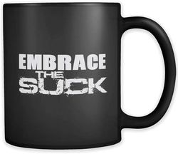 mbrace The Suck Funny Motivational Coffee Tea Mug