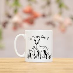 mummy deer mug, mum mug, gift for mum, baby shower gift, baby shower, baby shower gifts, mothers day gift, mothers day,
