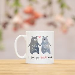 i love you beary much mug, valentines gift, anniversary gift, gift for her, valentines day, valentines day gift, gift fo