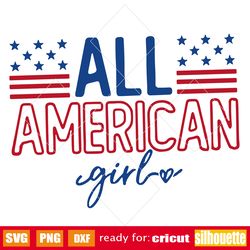 All American Girl SVG PNG, 4th of July svg, Patriotic svg, American Girl svg, Independence Day svg, 4th of July, Freedom