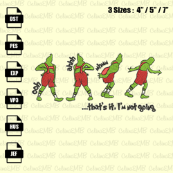 Grinch That's It I'm Not Going Christmas Embroidery Design, Christmas Embroidery File, Instant Download