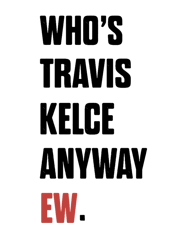 Whos Travis Kelce Anyway Ew Taylor Travis Kelce Swifts Eras Tour Swift