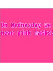 On Wednesday we wear pink masks