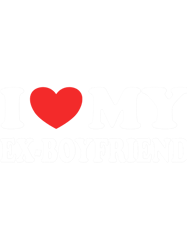 I Love My Ex-Boyfriend Funny Gift Valentines Day