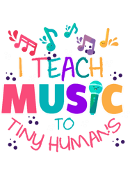 I Teach Music To Tiny Humans Musical Teacher