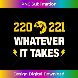220 221 whatever it takes design for an electrician - eco-friendly sublimation png download - channel your creative rebel
