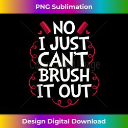 funny dog groomer no i just cant brush it out tank top - deluxe png sublimation download - lively and captivating visuals