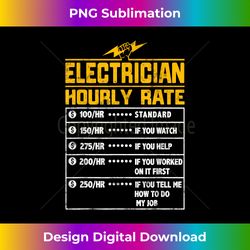 Electrician funny hourly rate gift for Electrician Dad - Timeless PNG Sublimation Download - Enhance Your Art with a Dash of Spice