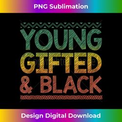 Black History BHM Young Gifted & Black African American - Deluxe PNG Sublimation Download - Chic, Bold, and Uncompromising