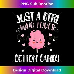 Just A Girl Who Loves Cotton Candy u2013 Funny Cotton Candy - Innovative PNG Sublimation Design - Striking & Memorable Impressions
