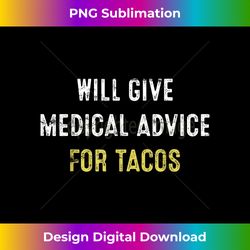 Medical Advice Taco Nurse Doctor Funny Gift - Urban Sublimation PNG Design - Rapidly Innovate Your Artistic Vision