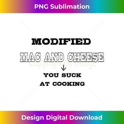 Mac N Cheese Funny - You Suck At Cooking - Deluxe PNG Sublimation Download - Crafted for Sublimation Excellence