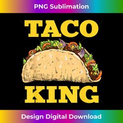 Funny Taco King Design For Men Cinco De Mayo - Eco-Friendly Sublimation PNG Download - Infuse Everyday with a Celebratory Spirit