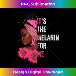 It's The Melanin For Me Melanated Black History Month Girl - Sophisticated PNG Sublimation File - Access the Spectrum of Sublimation Artistry