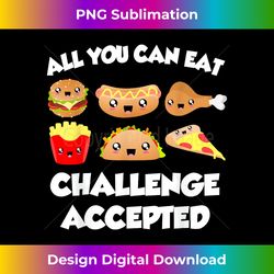 all you can eat challenge accepted funny food buffet quote - chic sublimation digital download - customize with flair