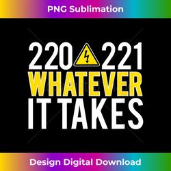 funny electrician handy man 220 221 whatever it takes - vibrant sublimation digital download - elevate your style with intricate details