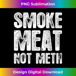 Funny Vintage BBQ Grill & Smoker Gift - Smoke Meat Not Meth - Deluxe PNG Sublimation Download - Enhance Your Art with a Dash of Spice
