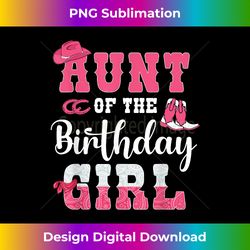 Aunt of the Birthday Girl Western Cowgirl Themed 2nd Bday - Vibrant Sublimation Digital Download - Reimagine Your Sublimation Pieces