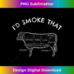 i'd smoke that cow t- funny smoking bbq grilling gift - urban sublimation png design - channel your creative rebel