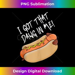 funny, i got that dawg in me! hotdog quote tank top - bespoke sublimation digital file - immerse in creativity with every design