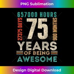 75th Birthday Hours Days Months 75 Years Old Bday - Timeless PNG Sublimation Download - Craft with Boldness and Assurance