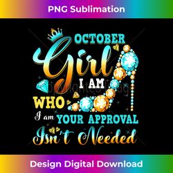 I'm A October Girl Birthday I Am Who I Am Gifts - Sophisticated PNG Sublimation File - Channel Your Creative Rebel