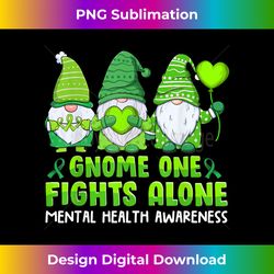 Green Gnomes One Fights Alone Mental Health Awareness Womens - Artisanal Sublimation PNG File - Infuse Everyday with a Celebratory Spirit