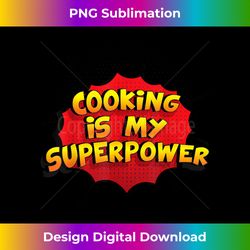 Cooking is my Superpower Funny Cooking design - Artisanal Sublimation PNG File - Access the Spectrum of Sublimation Artistry