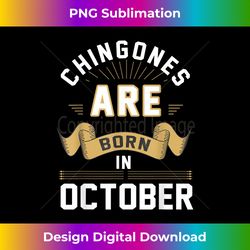 Chingones are born in October Birthday Octubre Mexican - Timeless PNG Sublimation Download - Crafted for Sublimation Excellence