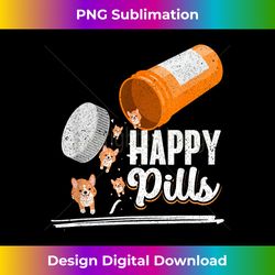 Happy Pills Dog Lover Corgi Dog Owner Ideas Men Women - Artisanal Sublimation PNG File - Lively and Captivating Visuals