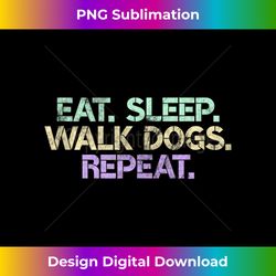 eat sleep walk dogs repeat dog walker gift walking gag tank top - futuristic png sublimation file - infuse everyday with a celebratory spirit