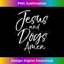 funny christian gift for dog lovers jesus and dogs amen - sleek sublimation png download - access the spectrum of sublimation artistry