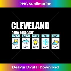 Cleveland-5 Day Forecast Funny Weather - Luxe Sublimation PNG Download - Tailor-Made for Sublimation Craftsmanship