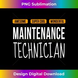 Funny Maintenance Technician Wonderful Appreciation Gifts - Artisanal Sublimation PNG File - Infuse Everyday with a Celebratory Spirit