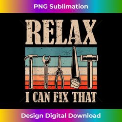 relax i can fix that diy handyman handymen repairing - luxe sublimation png download - challenge creative boundaries