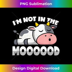 Cow Pun - Not In The Mood - Calf & Cattle - Eco-Friendly Sublimation PNG Download - Pioneer New Aesthetic Frontiers