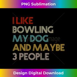 Bowler Bowling Team Dog Lovers Vintage Retro Funny Quote - Eco-Friendly Sublimation PNG Download - Crafted for Sublimation Excellence