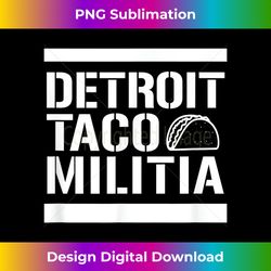 Detroit Taco Militia - T - Luxe Sublimation PNG Download - Elevate Your Style with Intricate Details
