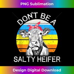 Funny Cow Don't Be A Salty Heifer Tank Top - Chic Sublimation Digital Download - Challenge Creative Boundaries