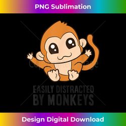 monkey lover gift easily distracted by monkeys - contemporary png sublimation design - channel your creative rebel