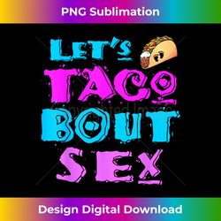 Mom and Dad Let's Taco Bout Sex Funny Gender Reveal Gift - Chic Sublimation Digital Download - Crafted for Sublimation Excellence
