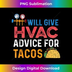 Funny Will Give HVAC Advice For Tacos - HVAC Tech - Urban Sublimation PNG Design - Animate Your Creative Concepts