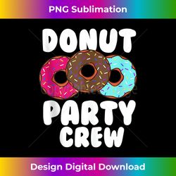 Funny Donut Party Crew Cool Doughnut Gift For Kids Men Women Tank Top - Crafted Sublimation Digital Download - Reimagine Your Sublimation Pieces
