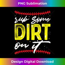 Women Baseball Softball Mom Mama Rub Some Dirt On It - Crafted Sublimation Digital Download - Pioneer New Aesthetic Frontiers