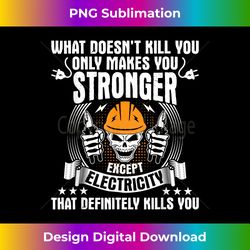What Doesn't Kill You - Electrician Electrical Lineman - Sleek Sublimation PNG Download - Immerse in Creativity with Every Design