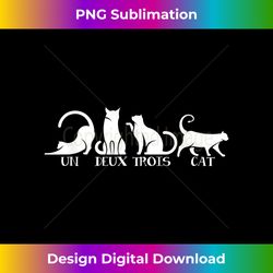 Funny Un Deux Trois Cat Cats Owner Animal Lover Kitten Meow - Artisanal Sublimation PNG File - Pioneer New Aesthetic Frontiers