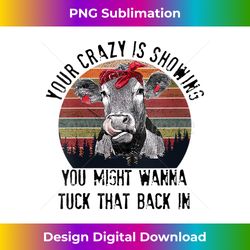 womens your crazy is showing you might want to tuck that back in v-neck - classic sublimation png file - enhance your art with a dash of spice