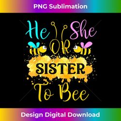 gender reveal what will it bee - he or she sister - futuristic png sublimation file - infuse everyday with a celebratory spirit